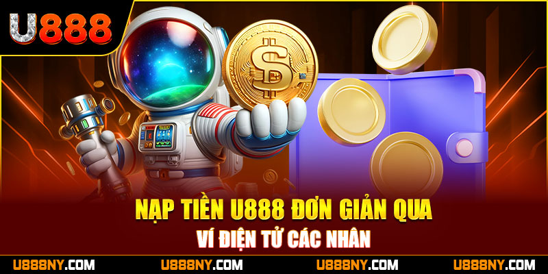 Hướng dẫn nạp tiền U888 đơn giản qua ví điện tử 