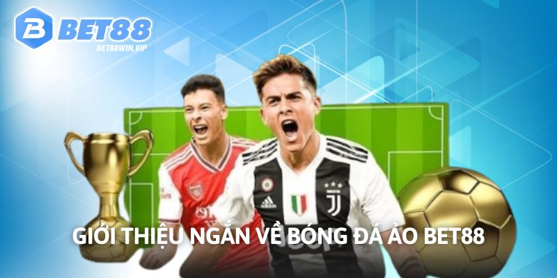 Giới thiệu ngắn về bóng đá ảo Bet88