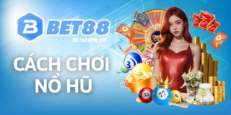 cách chơi nổ hũ