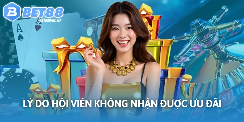 Nguyên do hội viên thất bại khi nhận quà