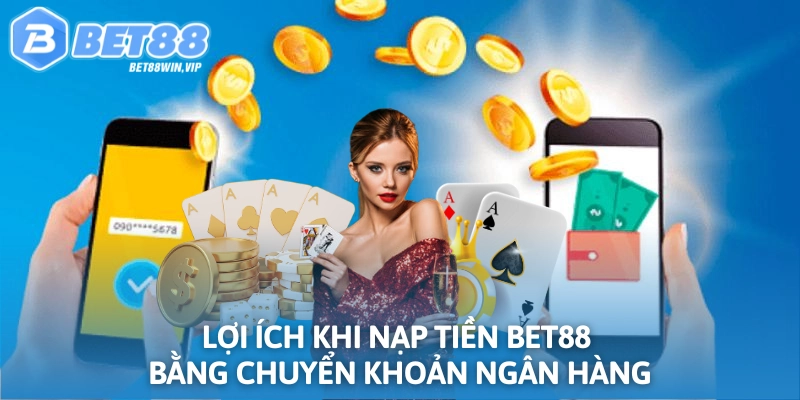 Nạp tiền bằng chuyển khoản ngân hàng rất an toàn và tiện