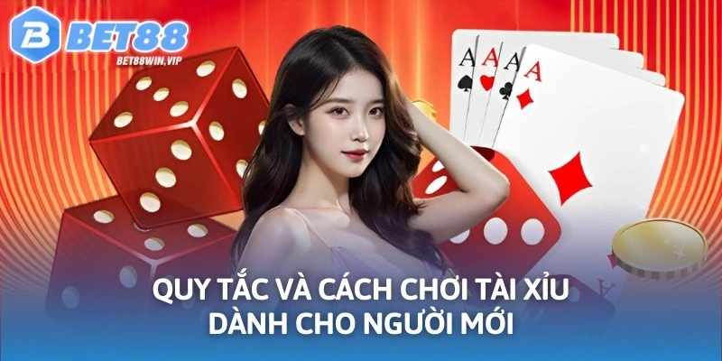 Quy tắc và cách chơi Tài Xỉu dành cho người mới
