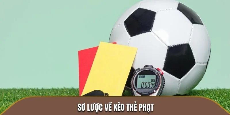 Sơ lược về kèo thẻ phạt
