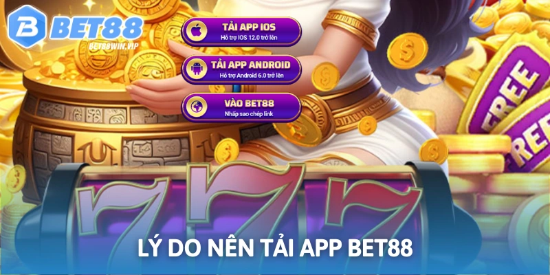 Lý do nên tải app BET88