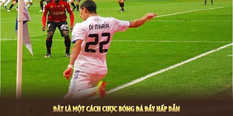 Đây là một cách cược bóng đá đầy hấp dẫn